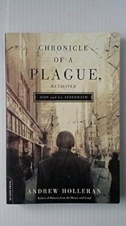 Chronicle of a Plague Revisited AIDS and Its Aftermath Doc