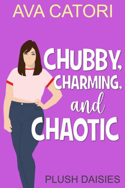 Chubby Charming and Chaotic Plush Daisies BBW Romance Book 3 Doc
