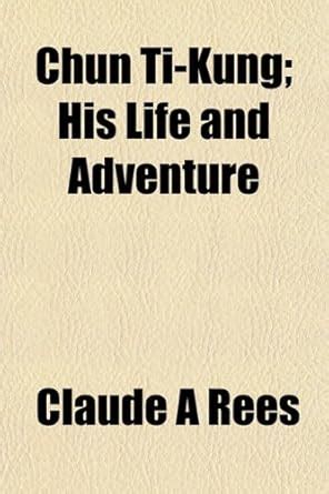 Chun Ti-Kung; His Life and Adventure Reader