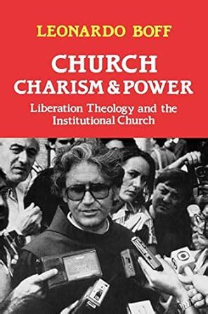 Church Charism and Power Liberation Theology and the Institutional Church Kindle Editon