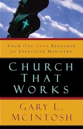 Church That Works Your One-Stop Resource for Effective Ministry Reader