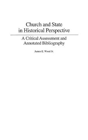 Church and State in Historical Perspective A Critical Assessment and Annotated Bibliography Reader