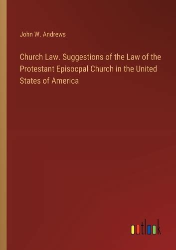 Church law suggestions of the law of the Protestant episocpal church in the United States of America Doc