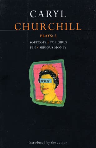 Churchill Plays 2 Softcops Top Girls Fen Serious Money Contemporary Dramatists Vol 2 Reader