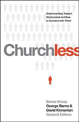 Churchless Understanding Today s Unchurched and How to Connect with Them Kindle Editon