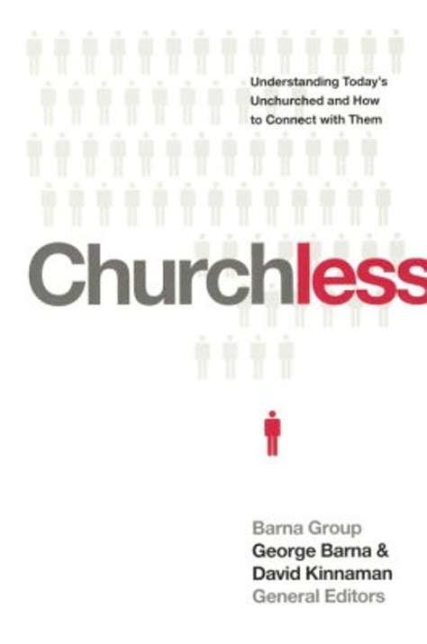 Churchless Understanding Today s Unchurched and How to Connect with Them Kindle Editon