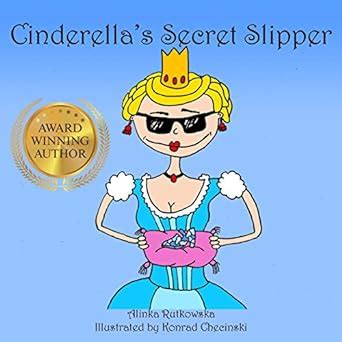 Cinderella s Secret Slipper Classic Fairy Tales with a Modern Twist