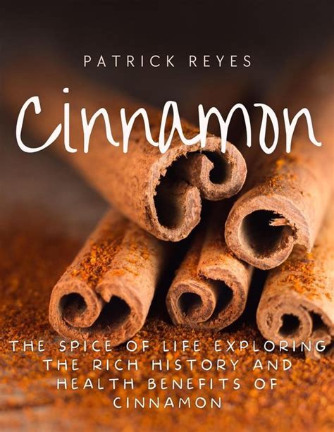 Cinnamon: The Spice of Life and More