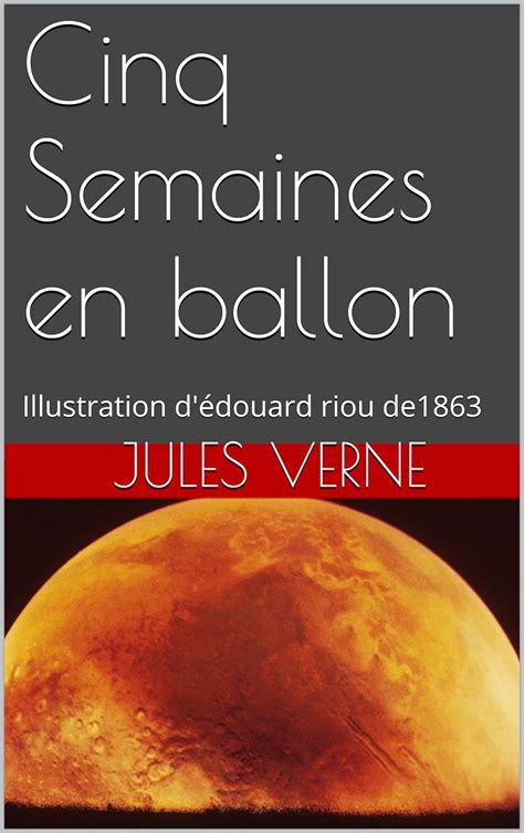 Cinq Semaines en ballon Illustration d Édouard Riou de1863 French Edition Kindle Editon