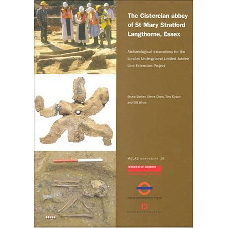 Cistercian abbey of St Mary Stratford Langthorne Essex Archaeological Excavations for the London Underground Limited Jubilee Line Extension Project Mola Monographs PDF