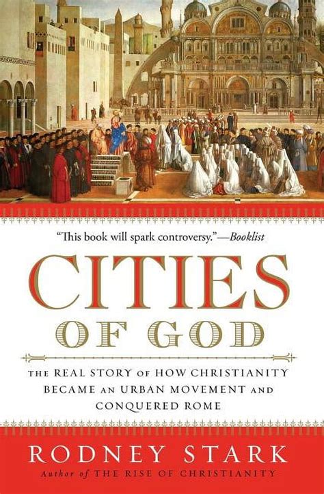 Cities of God The Real Story of How Christianity Became an Urban Movement and Conquered Rome