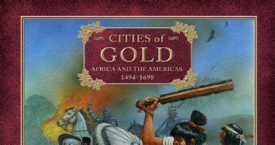 Cities of Gold Africa and the Americas 1494-1698 Field of Glory Renaissance PDF