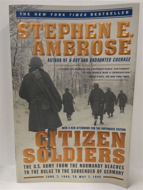 Citizen Soldiers The U S Army From The Normandy Beaches To The Bulge To The Surrender Of Germany June 7 1944 To May 7 1945 PDF