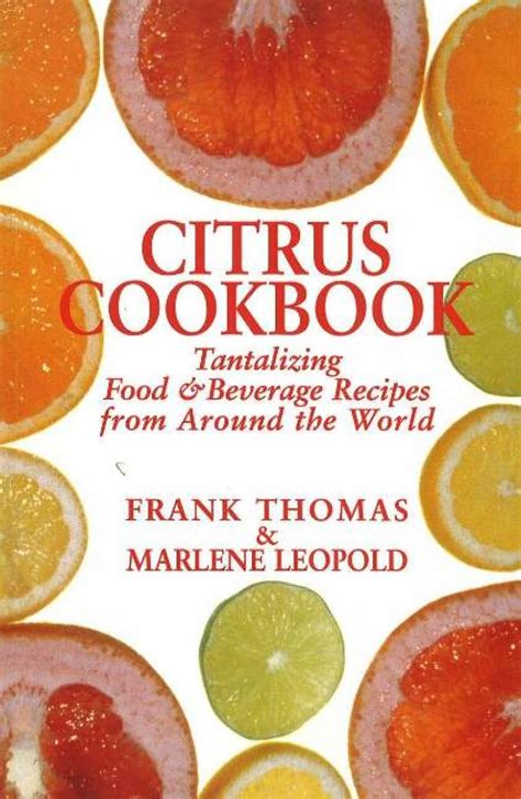 Citrus Cookbook Tantalizing Food and Beverage Recipes from Around the World Epub