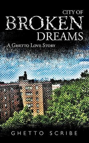 City of Broken Dreams A Ghetto Love Story PDF