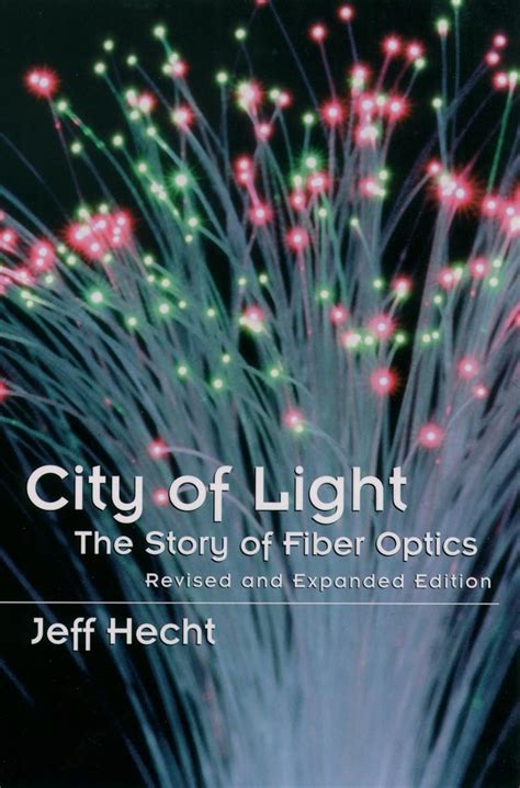City of Light The Story of Fiber Optics Sloan Technology Series Doc