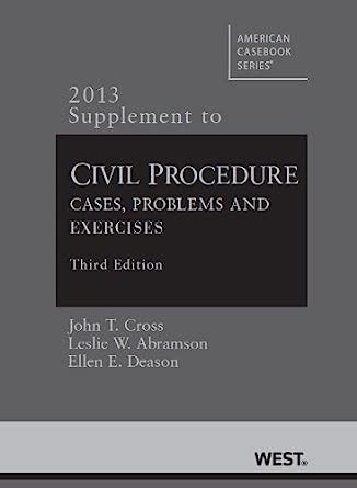 Civil Procedure Cases Problems and Exercises 3d 2013 Supplement American Casebook Series PDF