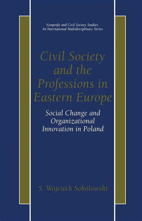 Civil Society and the Professions in Eastern Europe Social Change and Organizational Innovation in P PDF