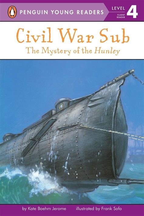 Civil War Sub the Mystery of the Hunley Penguin Young Readers Level 4 PDF