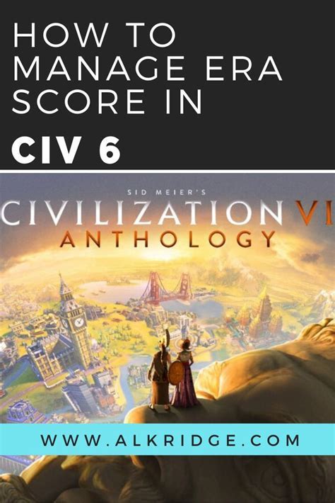 Civilization 6 Era Score: A Guide to Mastering the Passage of Time