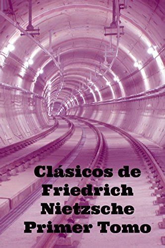Clásicos de Friedrich Nietzsche Primer Tomo Spanish Edition Epub