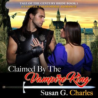 Claimed by the Vampire King The Vampire King Chronicles Book 1 Kindle Editon