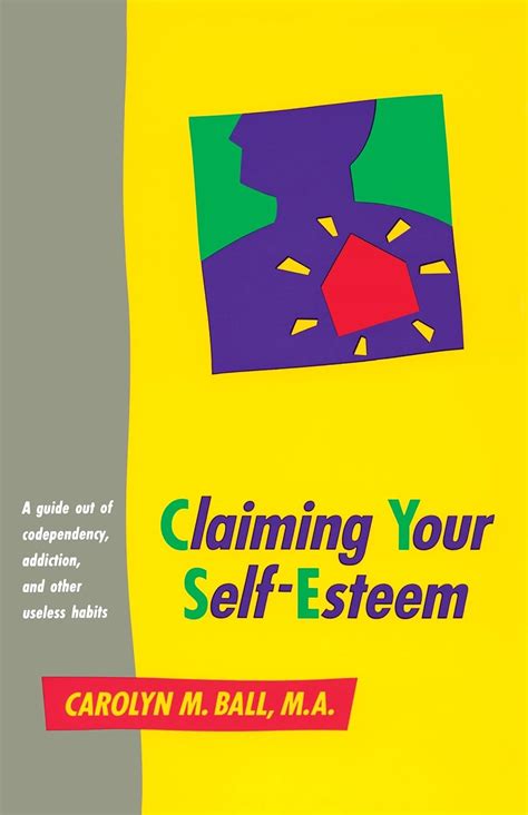 Claiming Your Self Esteem: A Guide Out of Codependency Kindle Editon