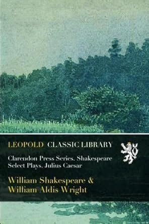 Clarendon Press Series Shakespeare Select Plays Twelfth Night Or What You Will Epub