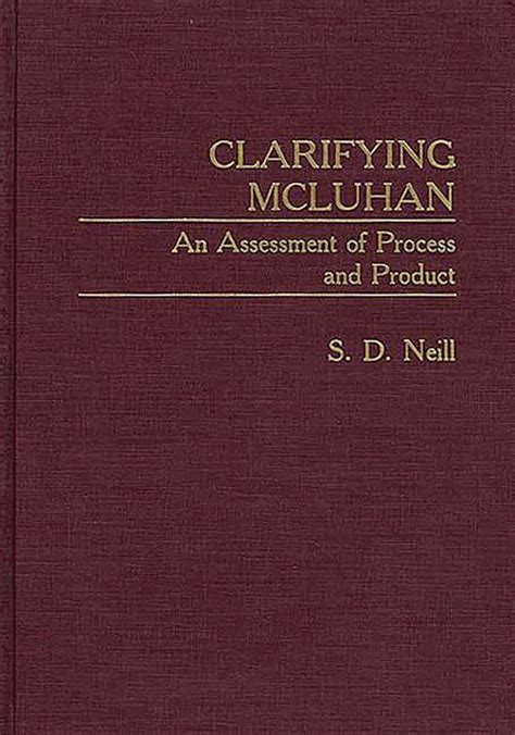 Clarifying McLuhan An Assessment of Process and Product Doc