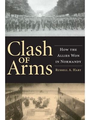 Clash of Arms How the Allies Won in Normandy Reader