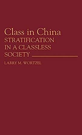 Class in China Stratification in a Classless Society Reader