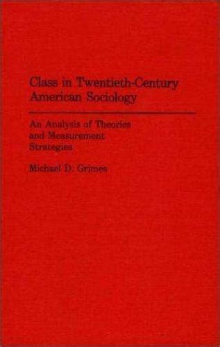 Class in Twentieth-century American Sociology Analysis of Theories and Measurement Strategies PDF