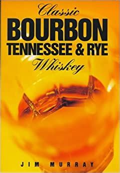 Classic Bourbon Tennessee and Rye Whiskey Classic drinks series Reader