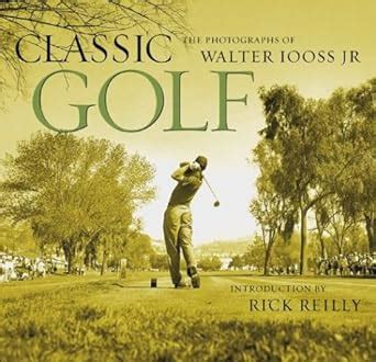 Classic Golf The Photographs of Walter Iooss Jr PDF