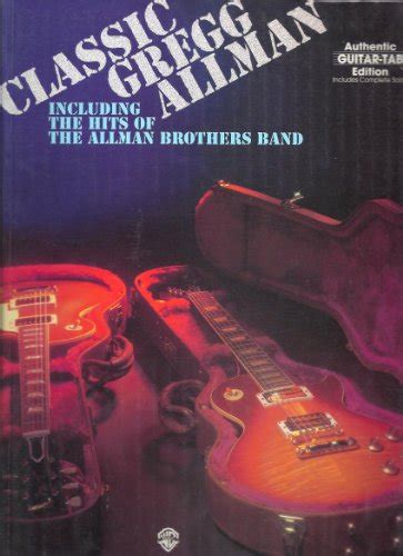 Classic Gregg Allman Including The Hits of The Allman Brothers Band Authentic Guitar TAB Epub