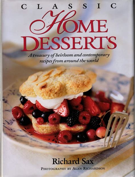 Classic Home Desserts A Treasury of Heirloom and Contemporary Recipes from Around the World Doc