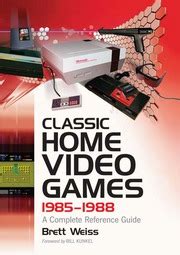 Classic Home Video Games, 1985-1988 A Complete Reference Guide Reader