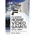 Classic Home Video Games 1972-1984 A Complete Reference Guide Kindle Editon