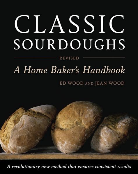 Classic Sourdoughs, Revised A Home Baker's Handbook PDF