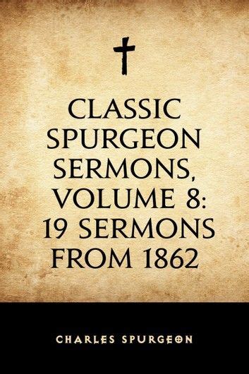Classic Spurgeon Sermons Volume 8 19 Sermons from 1862 PDF