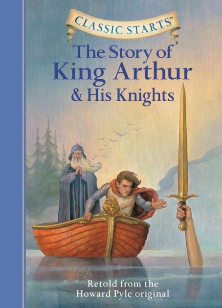 Classic Starts The Story of King Arthur and His Knights Classic Starts Series Doc