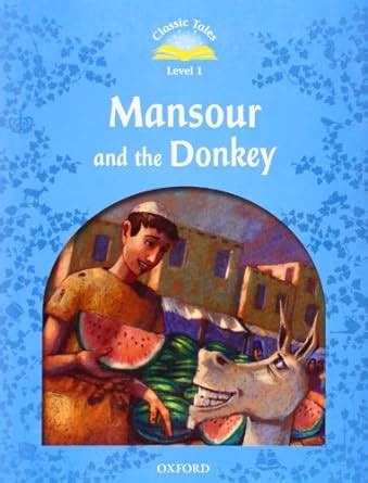 Classic Tales: Mansour and the Donkey Pack Beginner Level 1 Ebook PDF