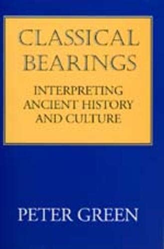 Classical Bearings Interpreting Ancient History and Culture Reader