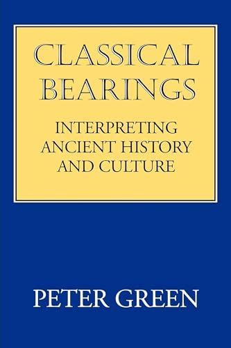 Classical Bearings Interpreting Ancient History and Culture Reader