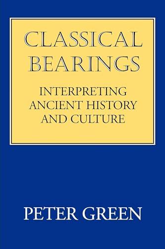 Classical Bearings Interpreting Ancient History and Culture Reader