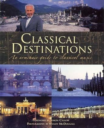 Classical Destinations An Armchair Guide to Classical Music Kindle Editon