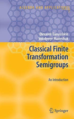 Classical Finite Transformation Semigroups An Introduction 1st Edition Epub