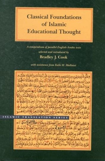 Classical Foundations of Islamic Educational Thought A Compendium of Parallel English-Arabic Texts Epub