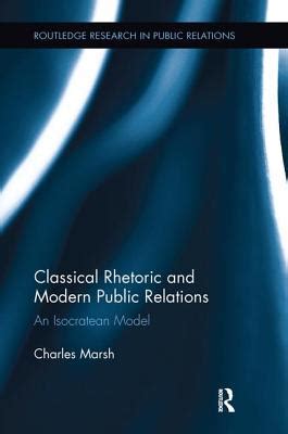 Classical Rhetoric and Modern Public Relations An Isocratean Model Routledge Research in Public Relations Epub