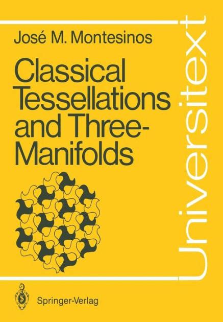 Classical Tesselations and Three-Manifolds 1st Edition Kindle Editon